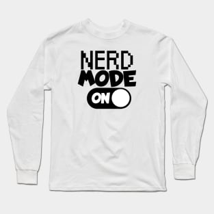 Nerd mode on Long Sleeve T-Shirt